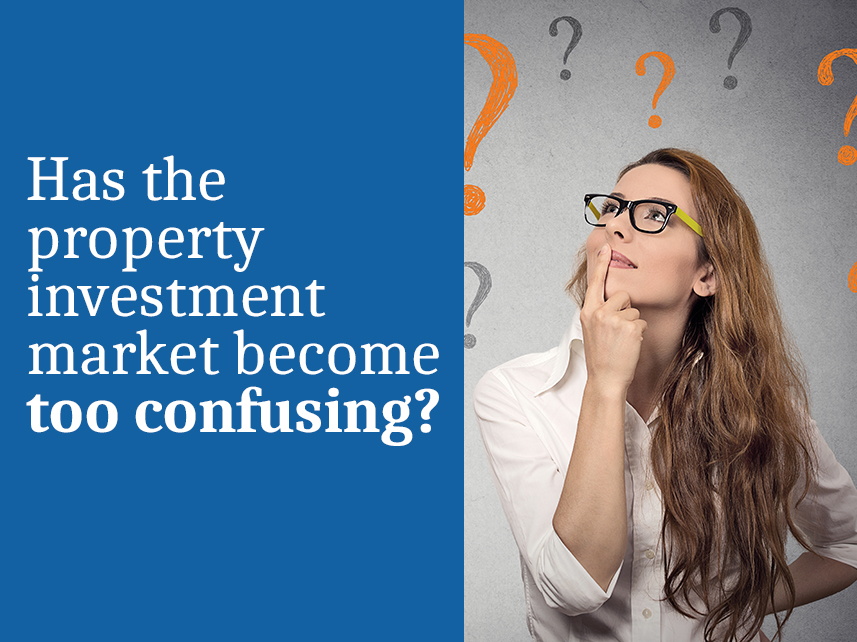 Has the property investment market become too confusing?